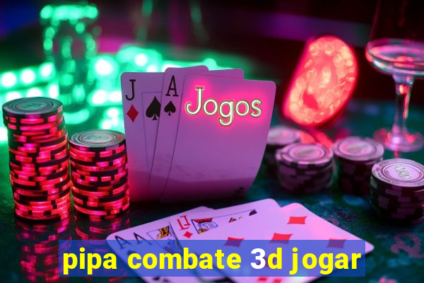 pipa combate 3d jogar